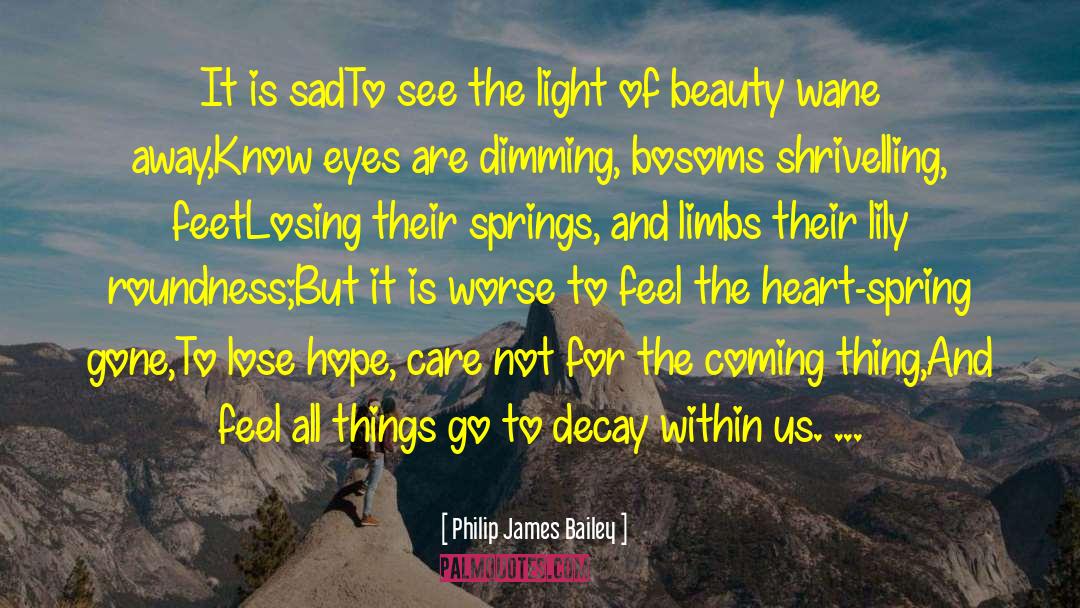 To Lose Hope quotes by Philip James Bailey