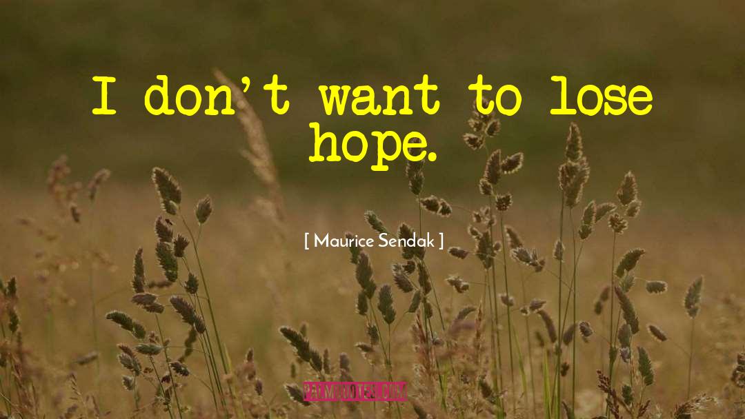 To Lose Hope quotes by Maurice Sendak