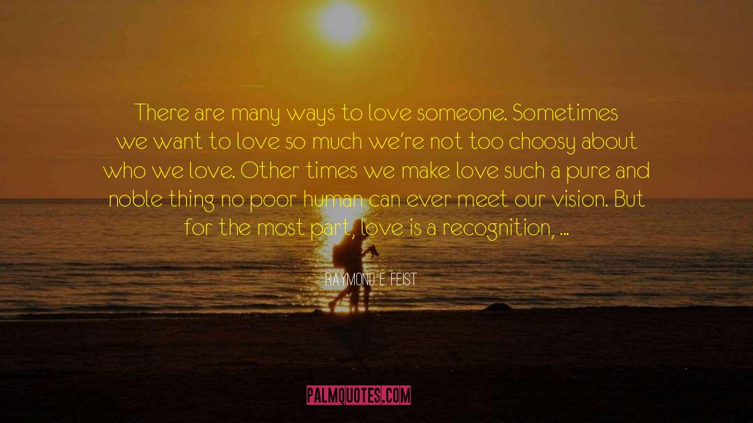 To Love Someone quotes by Raymond E. Feist