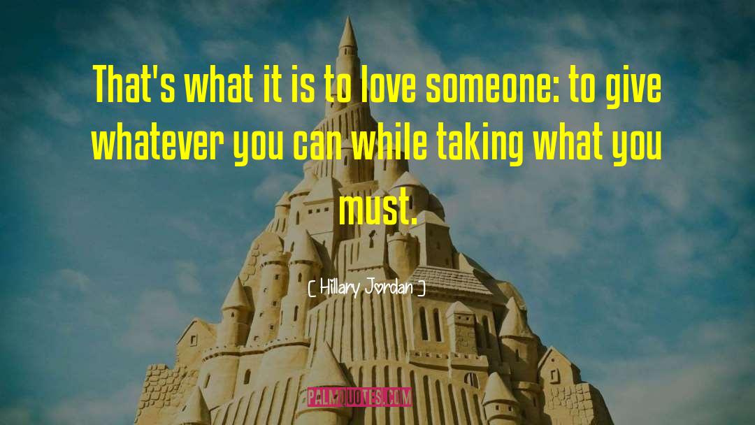 To Love Someone quotes by Hillary Jordan