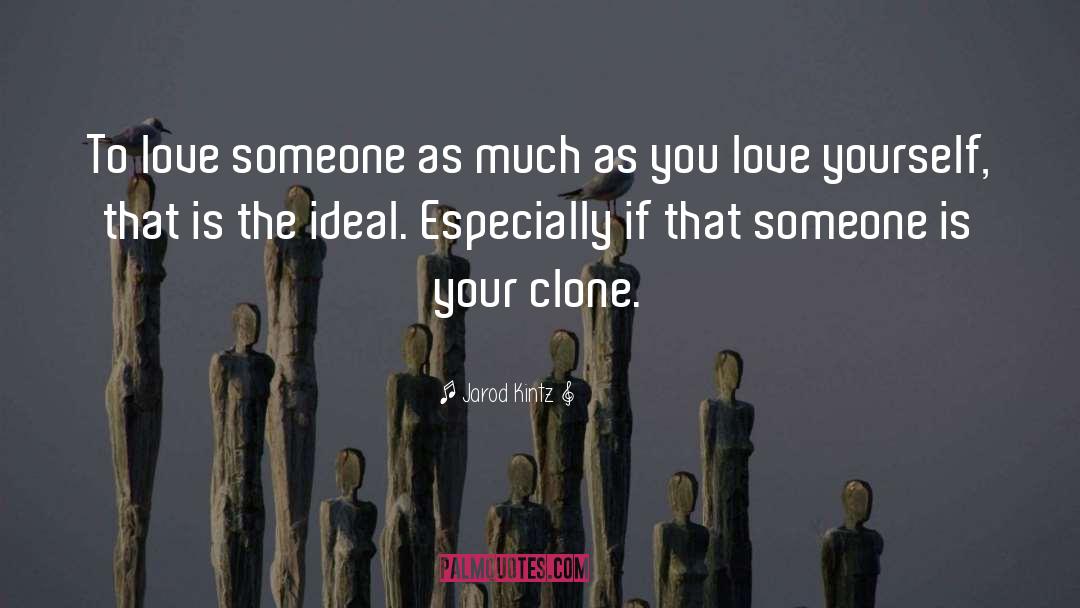 To Love Someone quotes by Jarod Kintz