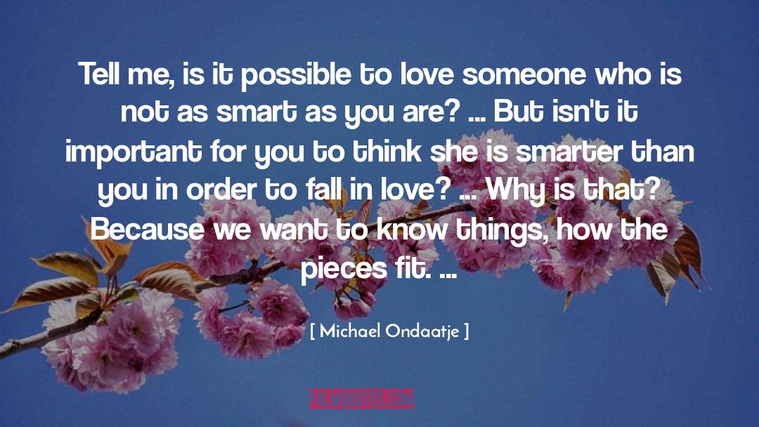 To Love Someone quotes by Michael Ondaatje