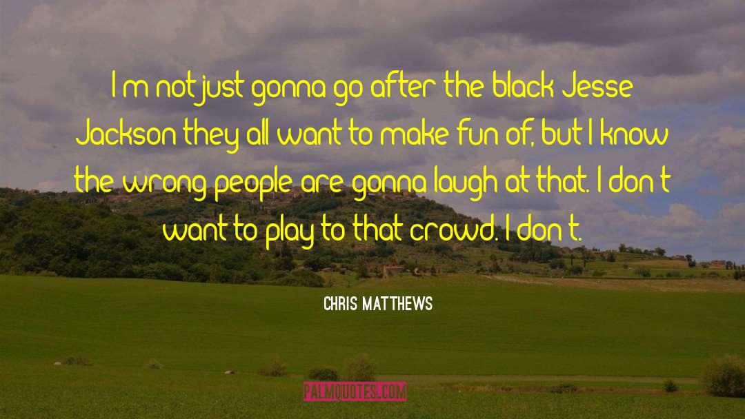 To Play Ball quotes by Chris Matthews