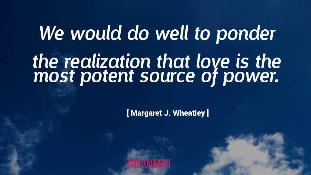 To Ponder quotes by Margaret J. Wheatley