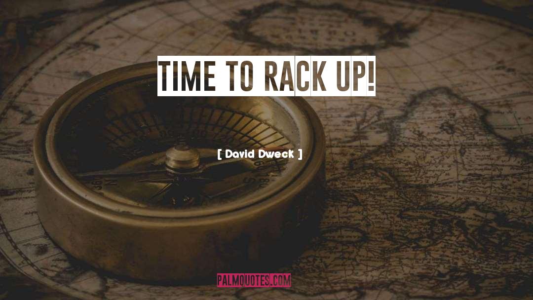 To Rack Up quotes by David Dweck