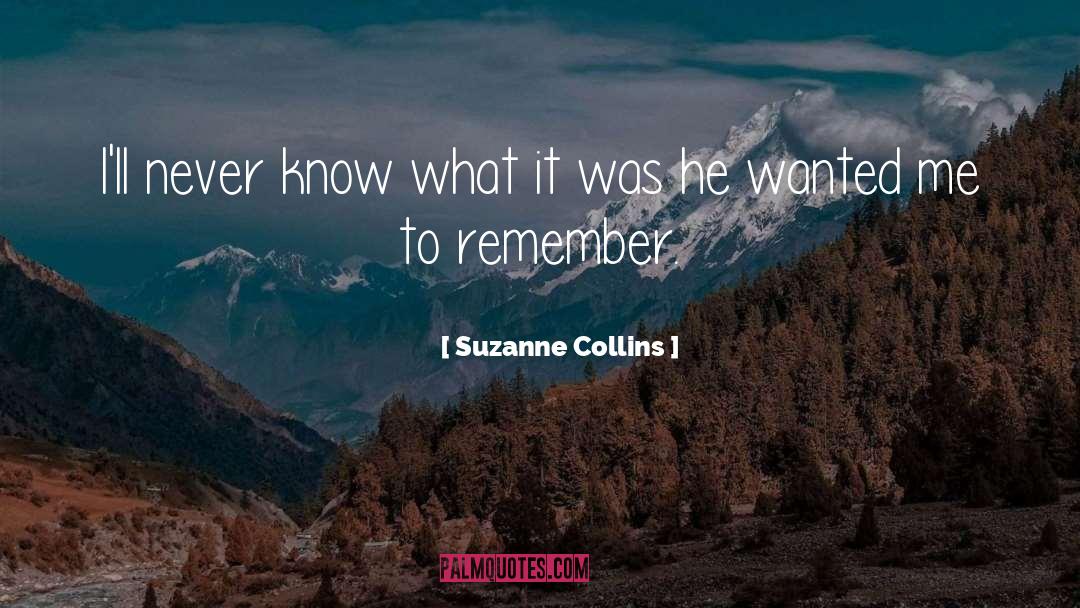 To Remember quotes by Suzanne Collins