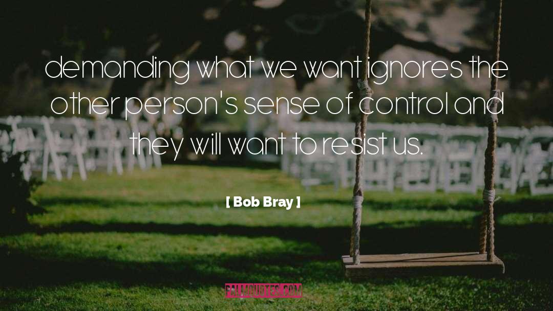 To Resist quotes by Bob Bray