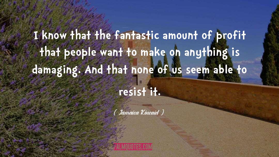 To Resist quotes by Jamaica Kincaid