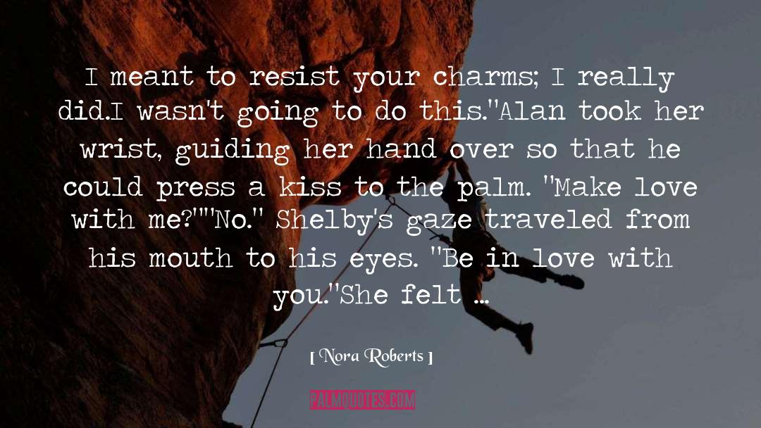 To Resist quotes by Nora Roberts