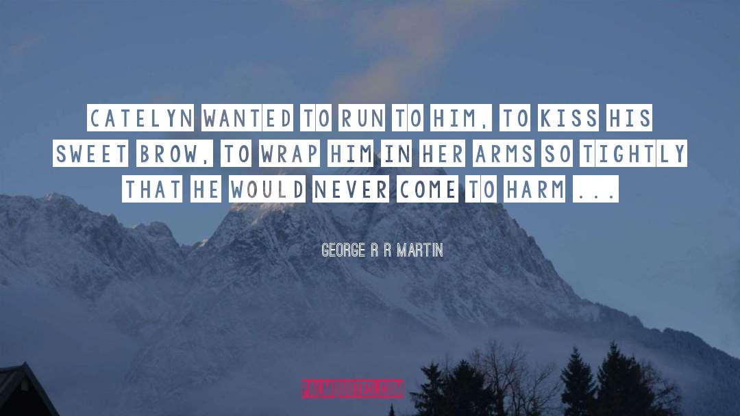To Run To quotes by George R R Martin