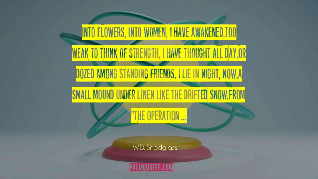To Snow Under quotes by W.D. Snodgrass