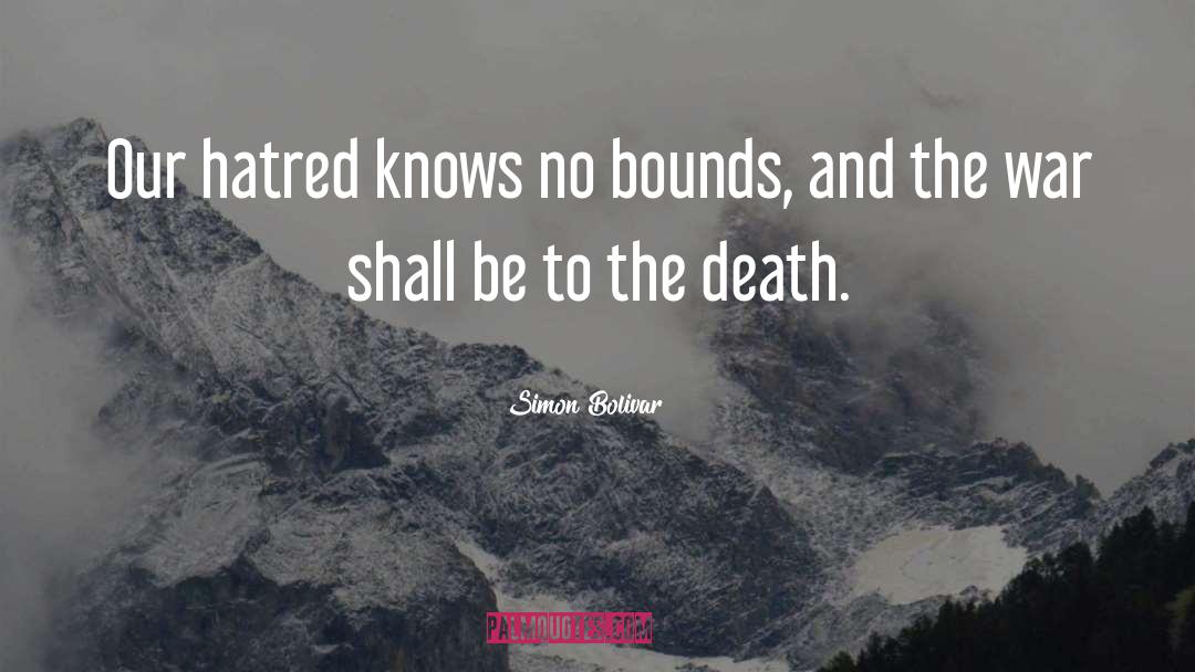 To The Death quotes by Simon Bolivar