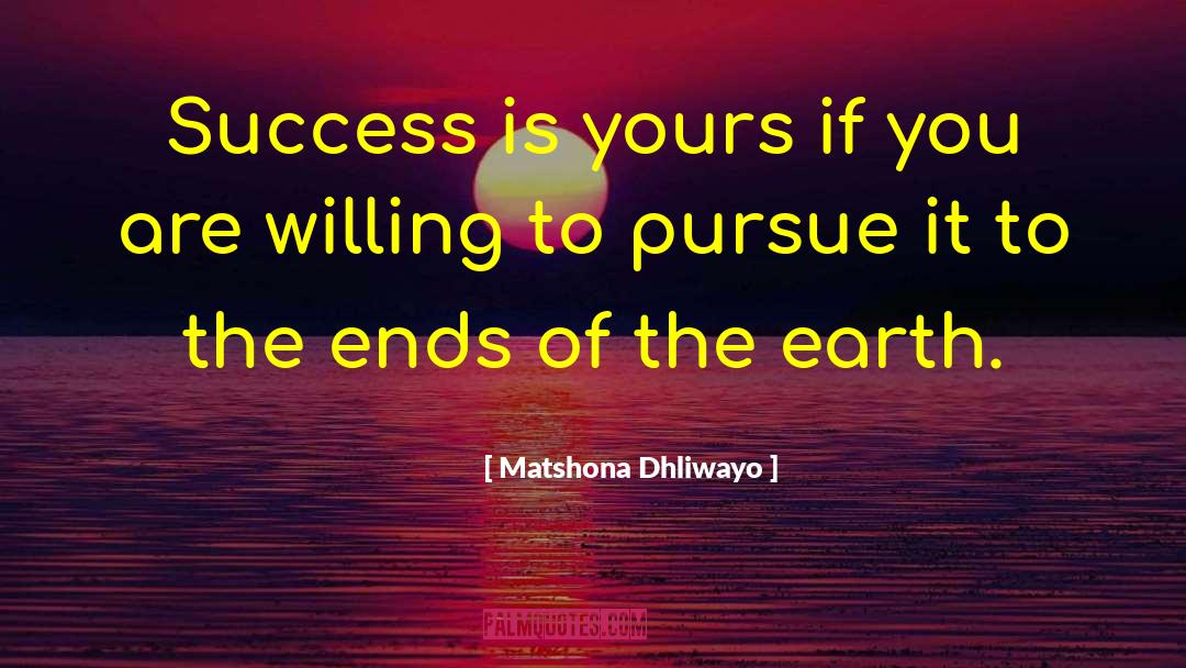 To The Ends Of The Earth quotes by Matshona Dhliwayo