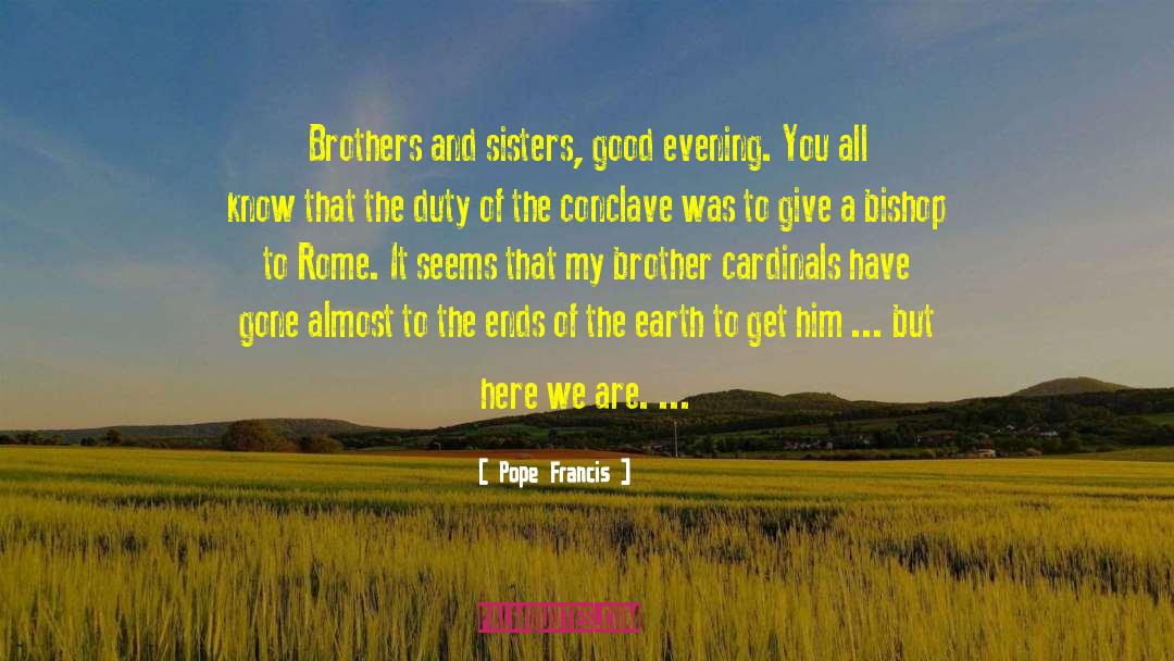 To The Ends Of The Earth quotes by Pope Francis