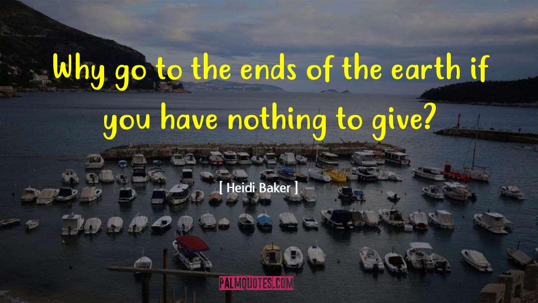 To The Ends Of The Earth quotes by Heidi Baker