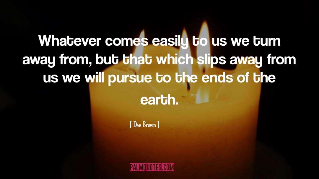 To The Ends Of The Earth quotes by Dee Brown