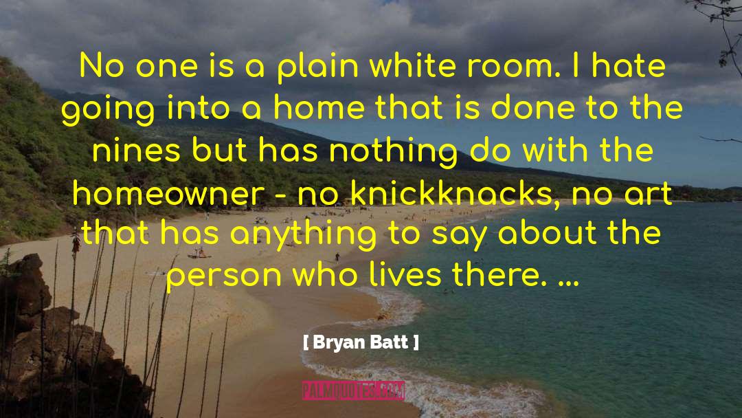 To The Nines quotes by Bryan Batt