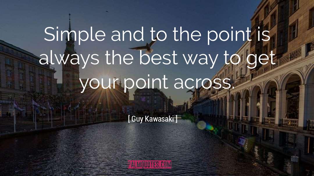 To The Point quotes by Guy Kawasaki