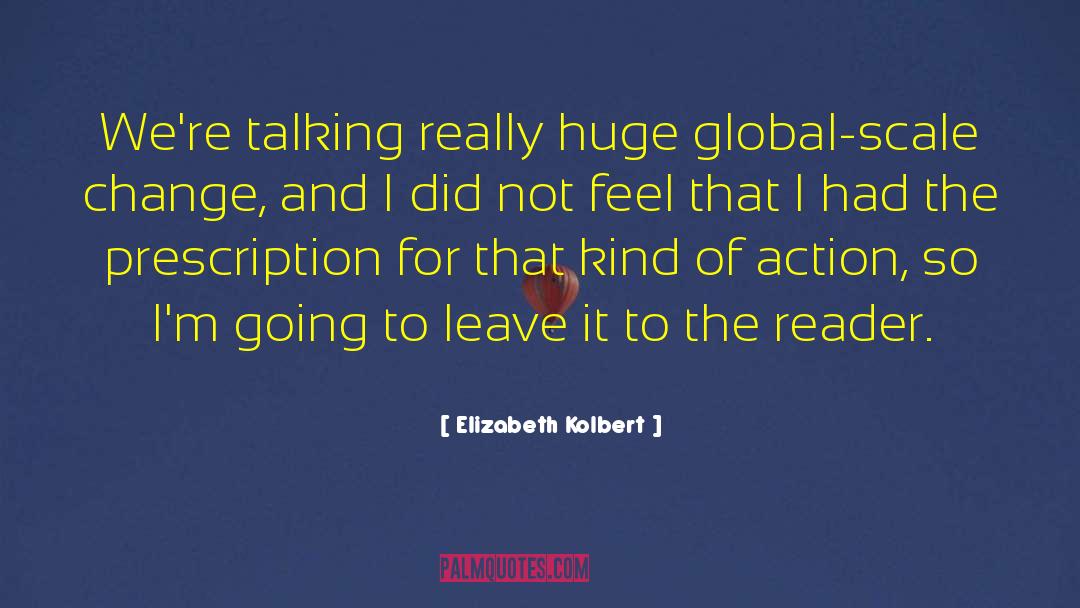 To The Reader quotes by Elizabeth Kolbert