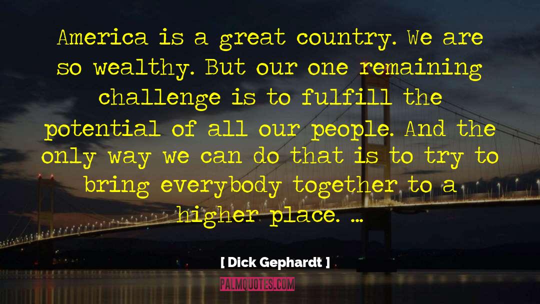 To Wealthy quotes by Dick Gephardt