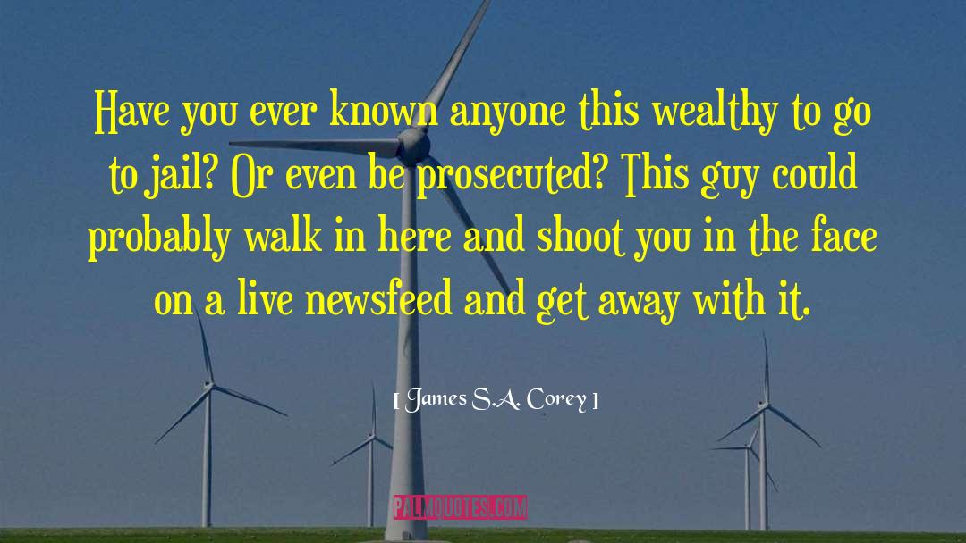 To Wealthy quotes by James S.A. Corey