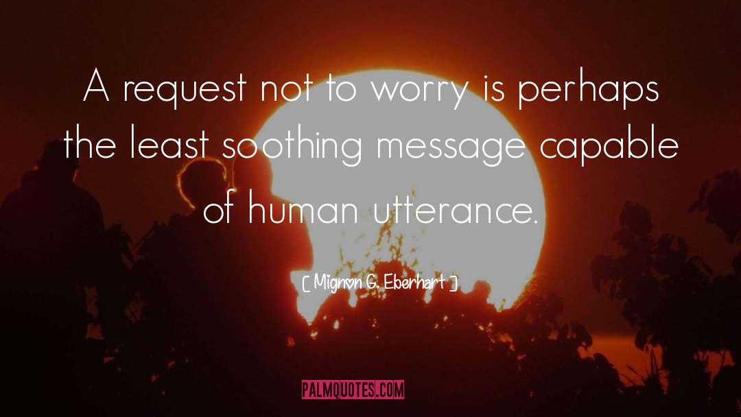 To Worry quotes by Mignon G. Eberhart