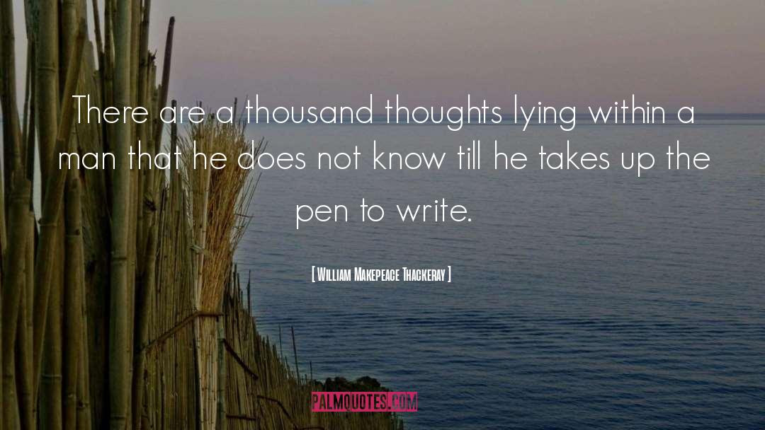 To Write quotes by William Makepeace Thackeray