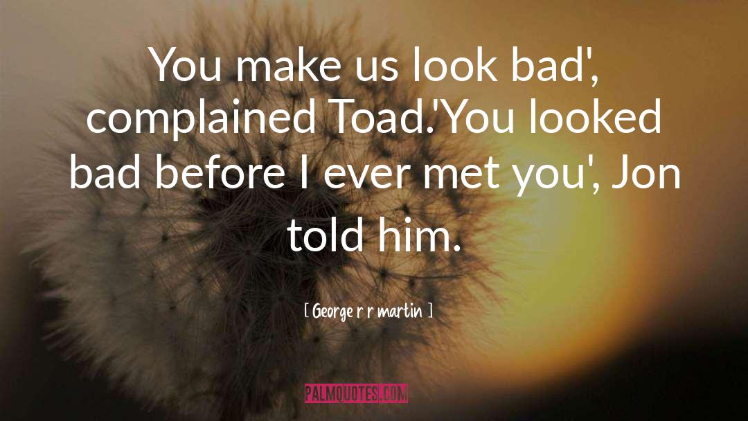 Toad quotes by George R R Martin