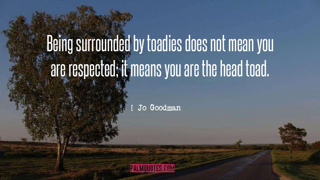 Toadies quotes by Jo Goodman