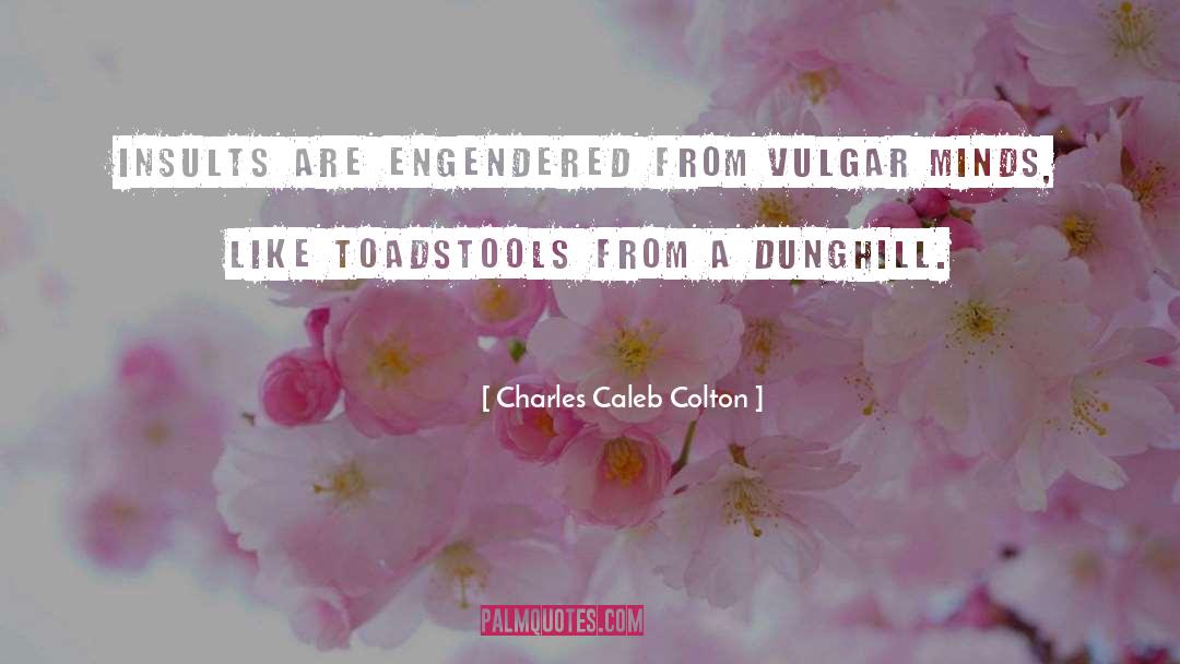 Toadstools quotes by Charles Caleb Colton