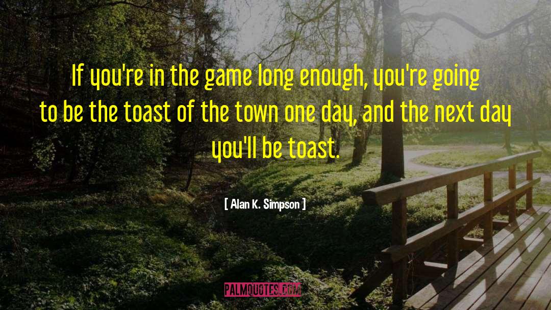 Toast quotes by Alan K. Simpson