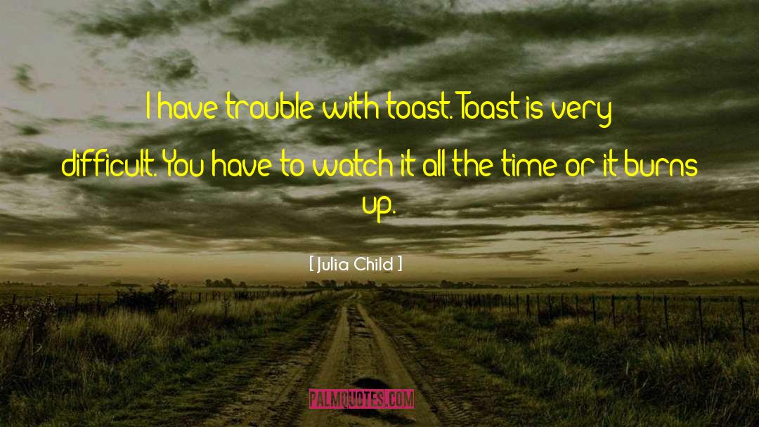 Toast quotes by Julia Child