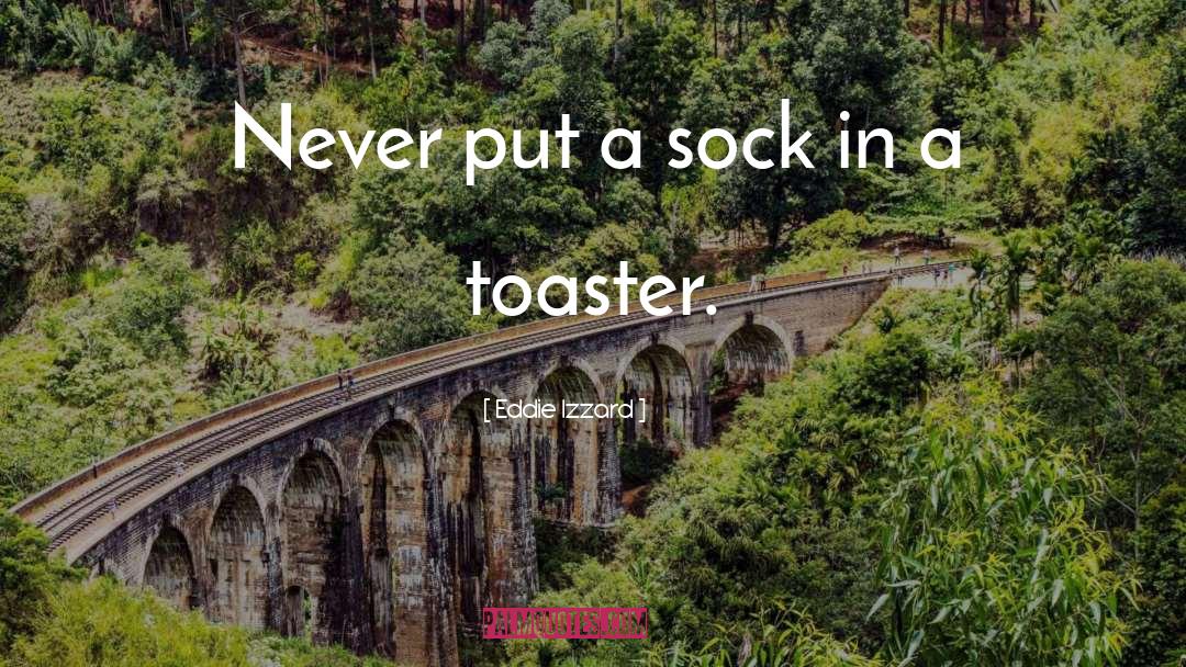 Toaster quotes by Eddie Izzard