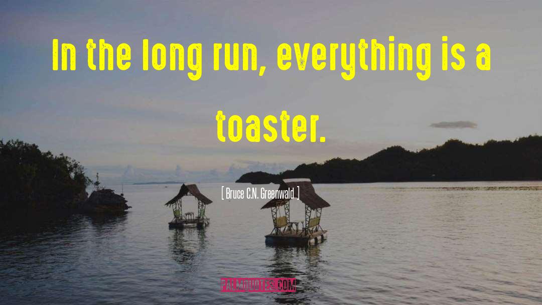 Toaster quotes by Bruce C.N. Greenwald