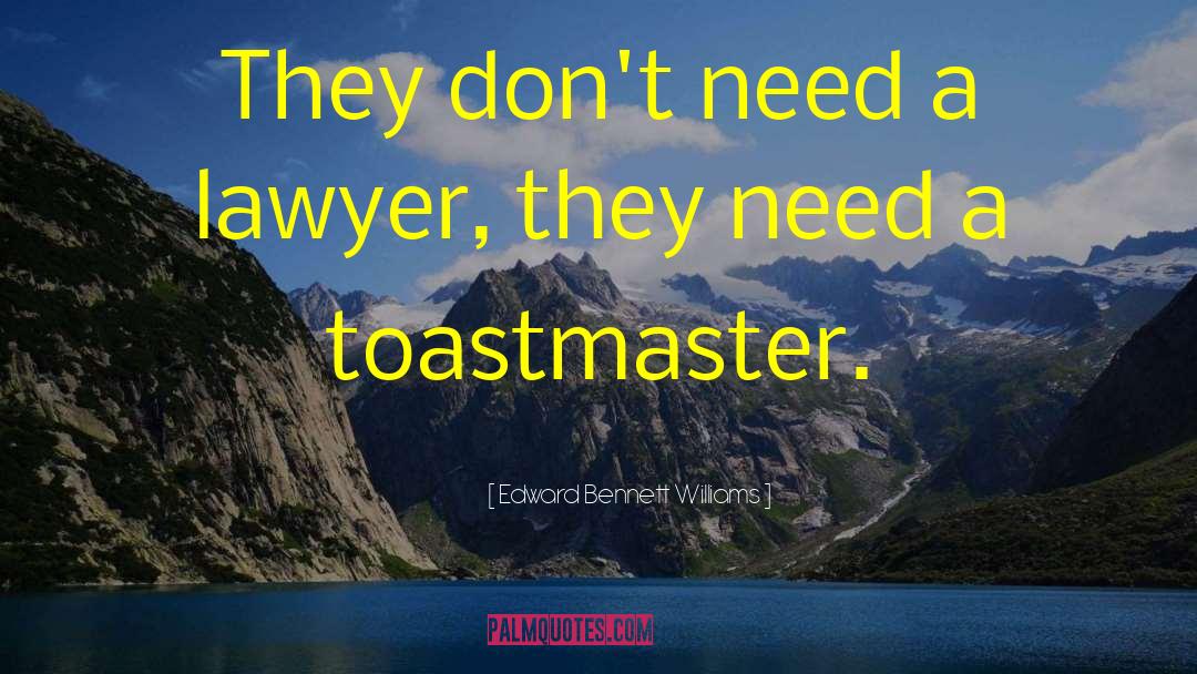 Toastmasters quotes by Edward Bennett Williams