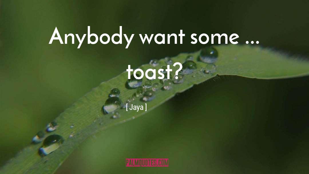 Toasts quotes by Jaya