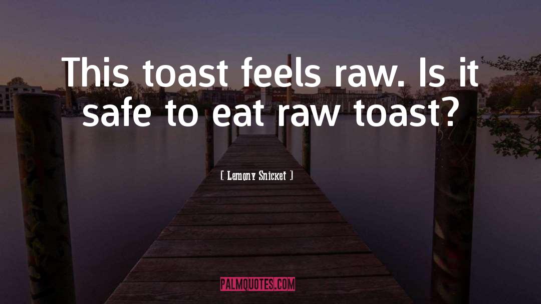 Toasts quotes by Lemony Snicket