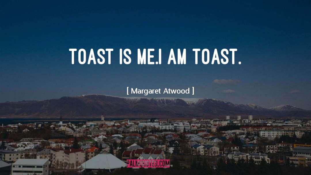 Toasts quotes by Margaret Atwood