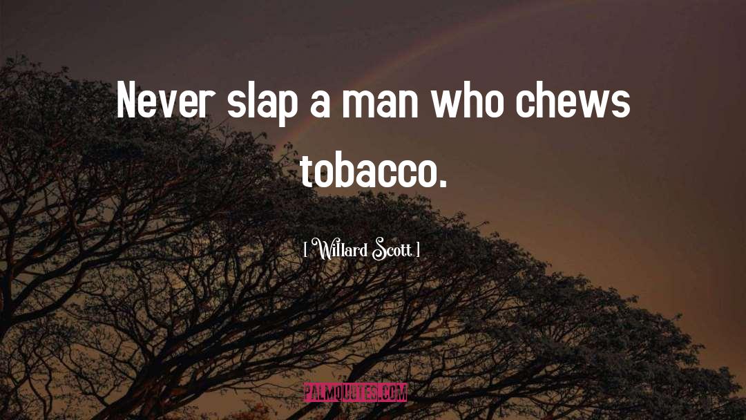 Tobacco From Experts quotes by Willard Scott