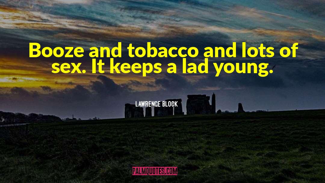 Tobacco From Experts quotes by Lawrence Block