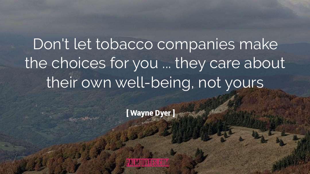 Tobacco From Experts quotes by Wayne Dyer