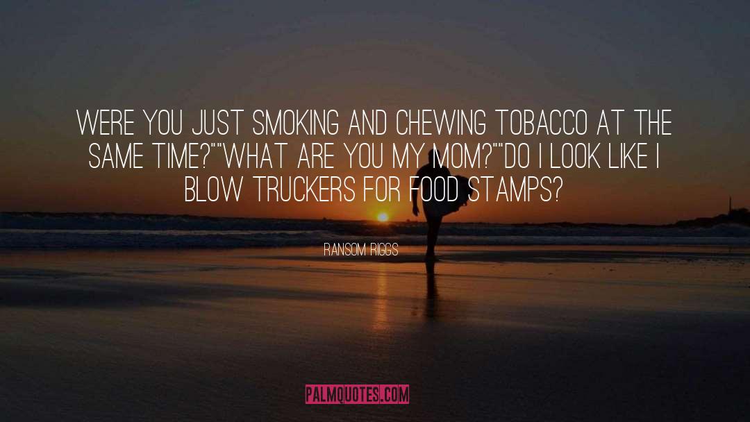 Tobacco quotes by Ransom Riggs