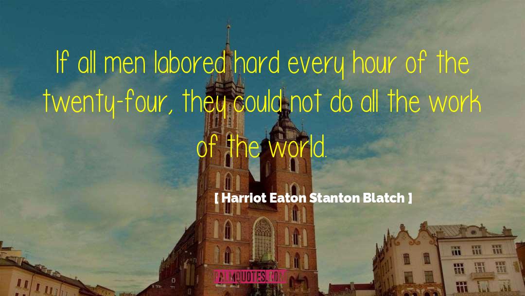 Tobias Four Eaton quotes by Harriot Eaton Stanton Blatch