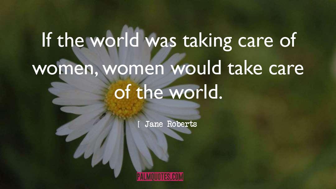 Today 27s World quotes by Jane Roberts