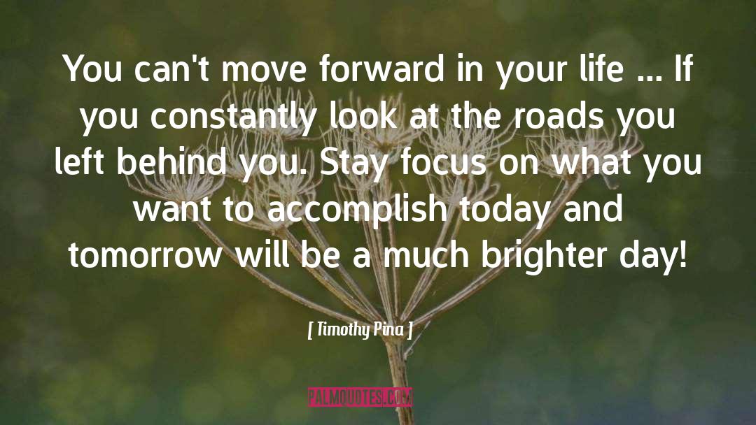 Today And Tomorrow quotes by Timothy Pina
