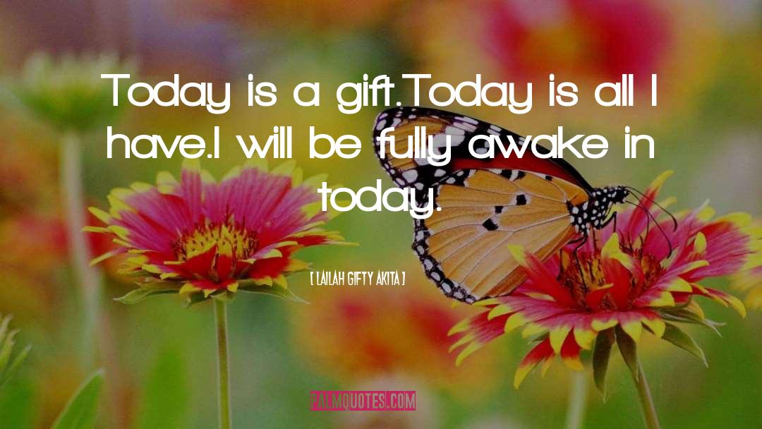 Today Is A Gift quotes by Lailah Gifty Akita