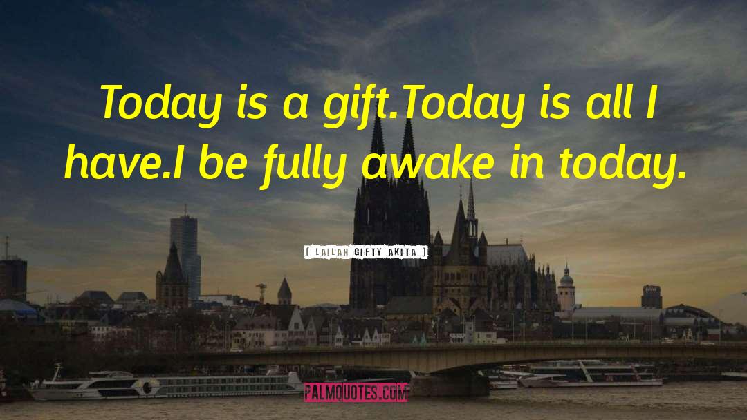 Today Is A Gift quotes by Lailah Gifty Akita
