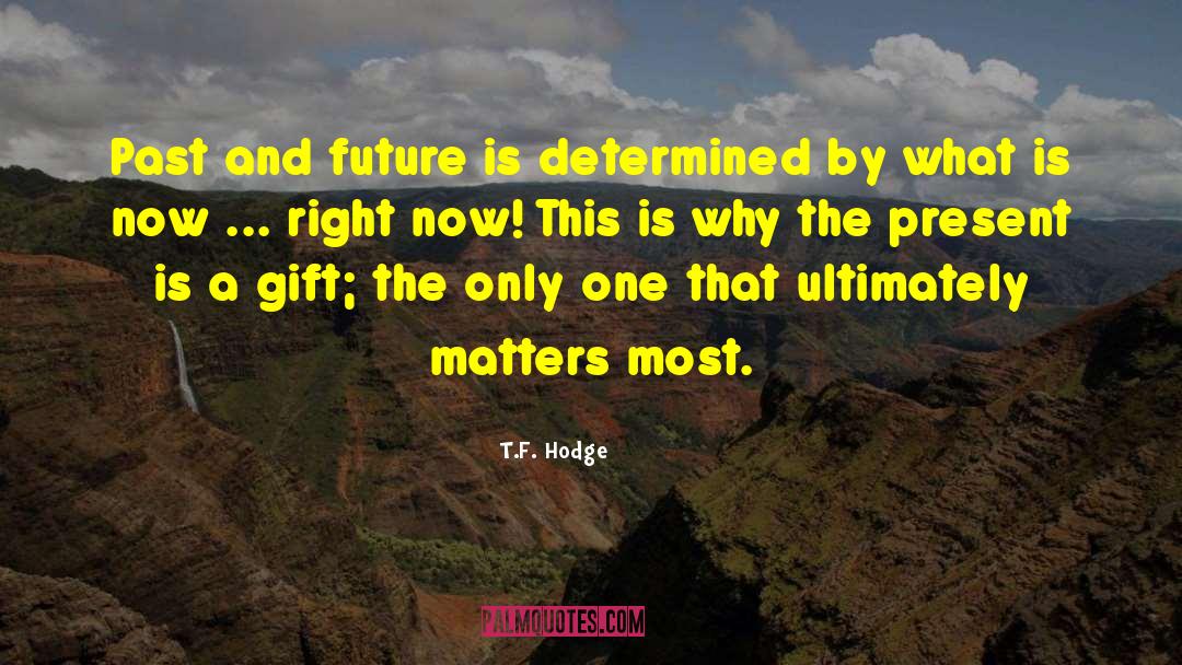 Today Is A Gift quotes by T.F. Hodge