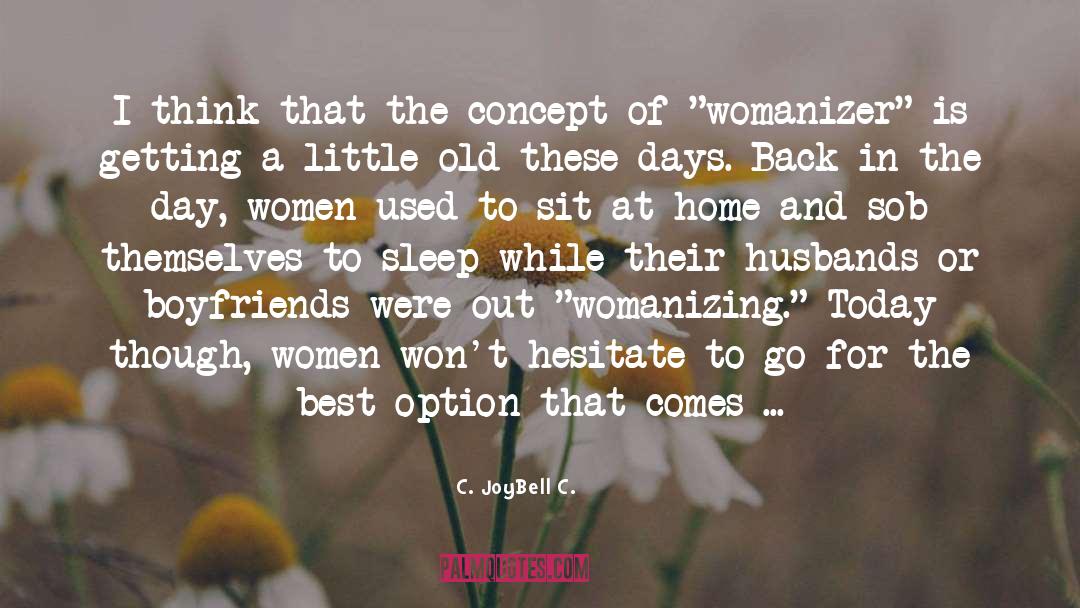 Today Is A Good Day To Be Woman quotes by C. JoyBell C.