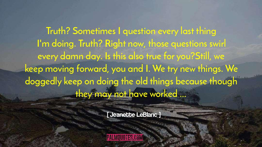 Today Is My Last Working Day quotes by Jeanette LeBlanc